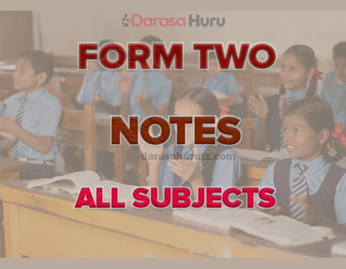 FORM TWO NOTES ALL SUBJECTS - NEW SYLLABUS